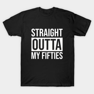 Straight Outta My Fifties T-Shirt